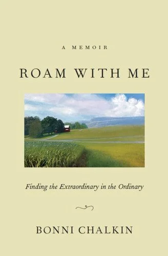 Book cover: Roam with Me Finding the Extraordinary in the Ordinary by Bonni Chalkin