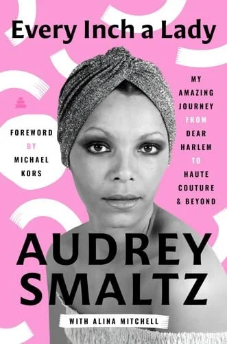 Book cover: Every Inch a Lady - My Amazing Journey from Dear Harlem to Haute Couture and Beyond by Audrey Smaltz; Alina Mitchell