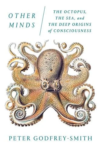 Book cover: Other Minds: The Octopus, the Sea, and the Deep Origins of Consciousness by Peter Godfrey-Smith