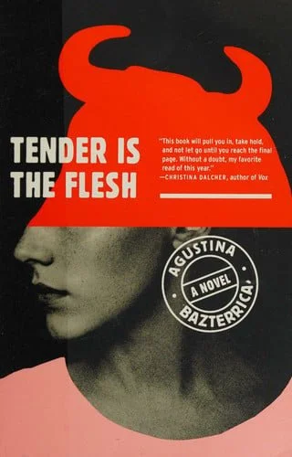 Book cover: Tender Is the Flesh by Agustina Bazterrica