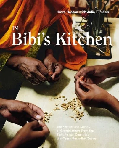 Book cover: In Bibi's Kitchen The Recipes and Stories of Grandmothers from the Eight African Countries that Touch the Indian Ocean [A Cookbook] by Hawa Hassan