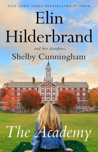 Book cover: The Academy: A Novel by Elin Hilderbrand; Shelby Cunningham