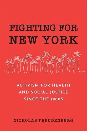 Book cover: Fighting for New York: Activism for Health and Social Justice Since the 1960s by Freudenberg, Nicholas