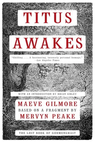 Book cover: Titus Awakes: The Lost Book of Gormenghast by Maeve Gilmore; Mervyn Peake