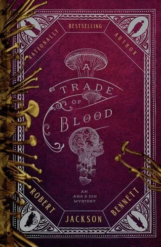 Book cover: A Trade of Blood An Ana and Din Mystery by Robert Jackson Bennett