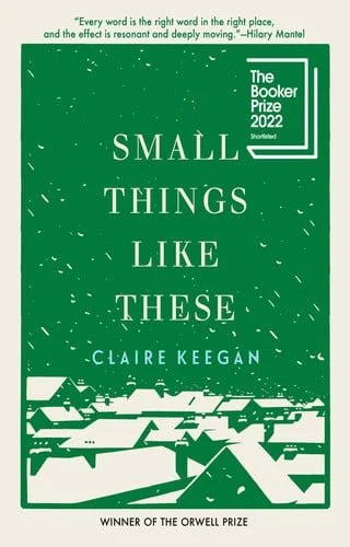 Book cover: Small Things Like These by Claire Keegan
