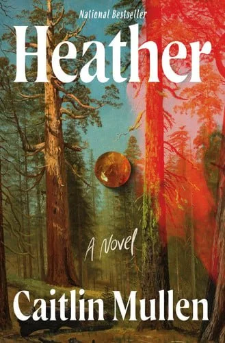 Book cover: Heather A Novel by Caitlin Mullen
