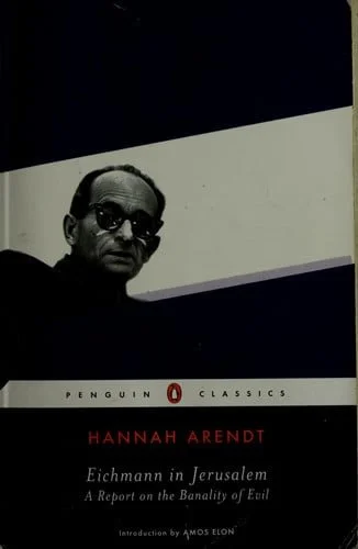Book cover: Eichmann in Jerusalem: A Report on the Banality of Evil (Penguin Classics) by Hannah Arendt