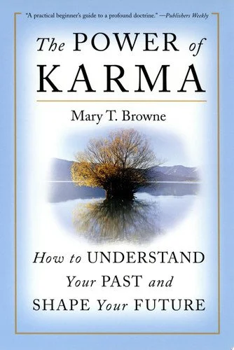 Book cover: The Power of Karma How to Understand Your Past and Shape Your Future by Mary T. Browne