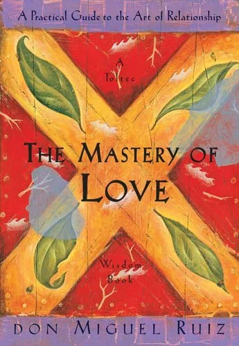 Book cover: The Mastery of Love: A Practical Guide to the Art of Relationship: A Toltec Wisdom Book by Don Miguel Ruiz