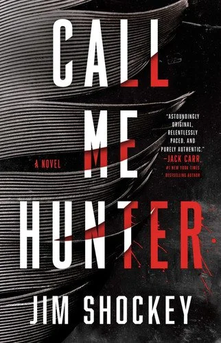 Book cover: Call Me Hunter: A Novel by Jim Shockey