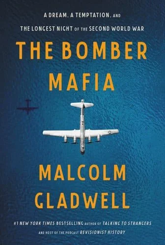 Book cover: The Bomber Mafia: A Dream, a Temptation, and the Longest Night of the Second World War by Malcolm Gladwell
