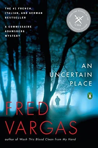 Book cover: An Uncertain Place (Commissaire Adamsberg) by Fred Vargas