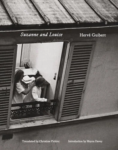 Book cover: Hervé Guibert: Suzanne and Louise by Hervé Guibert