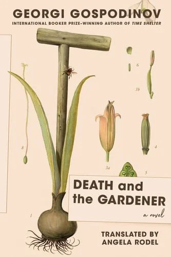 Book cover: Death and the Gardener - A Novel by Georgi Gospodinov