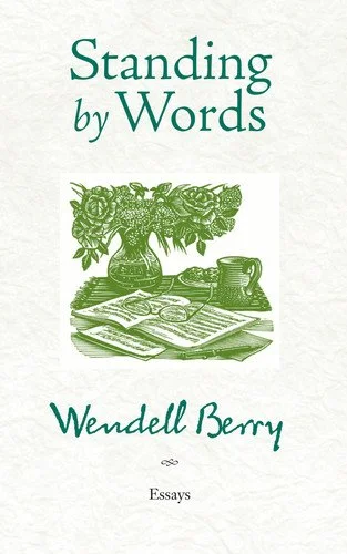 Book cover: Standing by Words: Essays by Wendell Berry