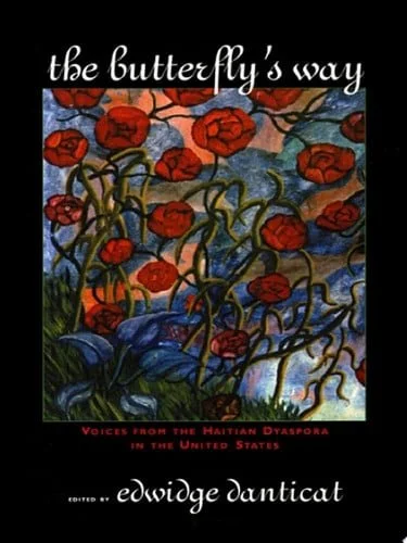 Book cover: The Butterfly's Way: Voices from the Haitian Dyaspora in the United States by Edwidge Danticat