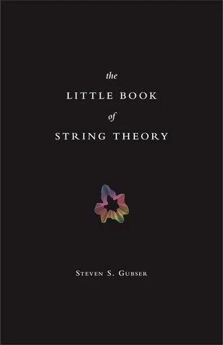 Book cover: The Little Book of String Theory (Science Essentials, 11) by Steven S. Gubser