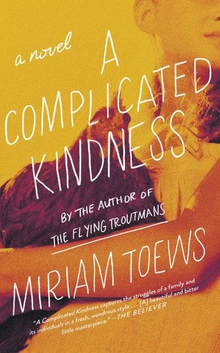 Book cover: A Complicated Kindness: A Novel by Miriam Toews