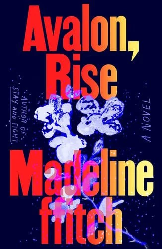 Book cover: Avalon, Rise - A Novel by Madeline ffitch