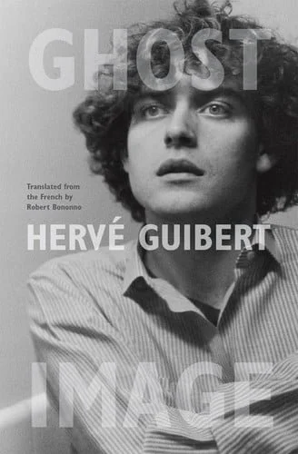 Book cover: Ghost Image by Hervé Guibert