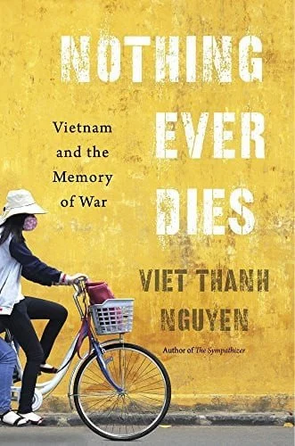 Book cover: Nothing Ever Dies: Vietnam and the Memory of War by Viet Thanh Nguyen