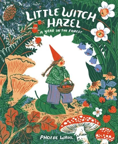 Book cover: Little Witch Hazel: A Year in the Forest by Phoebe Wahl