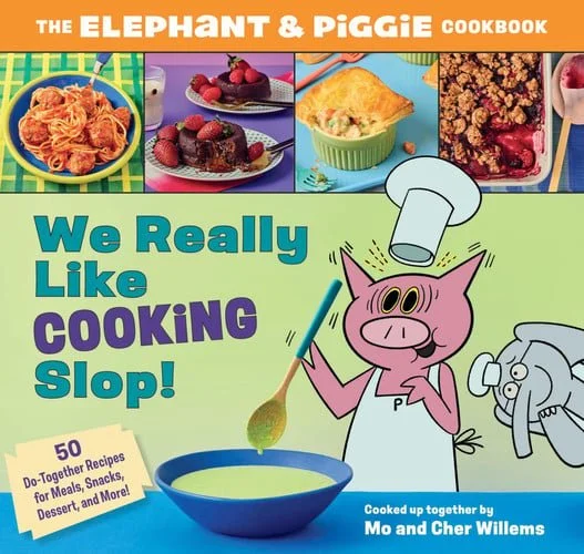 Book cover: We Really Like Cooking Slop!: The Elephant & Piggie Cookbook by Willems, Cher; Willems, Mo
