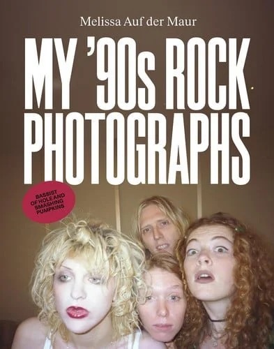 Book cover: Melissa Auf Der Maur: My '90s Rock Photographs by Melissa Auf der Maur