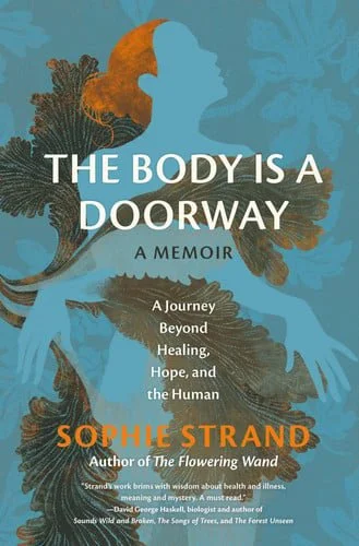 Book cover: The Body is a Doorway A Memoir : a Journey Beyond Healing, Hope, and the Human by Sophie Strand