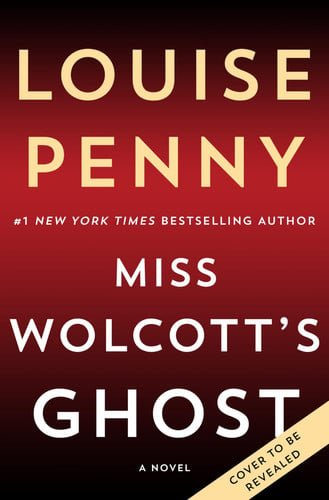 Book cover: Miss Wolcott's Ghost: A Novel (Chief Inspector Gamache Novel, 21) by Louise Penny
