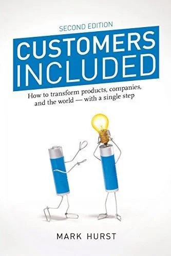 Book cover: Customers included: how to transform products, companies, and the world--with a single step by Hurst, Mark