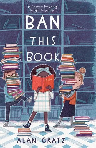 Book cover: Ban This Book: A Novel by Alan Gratz