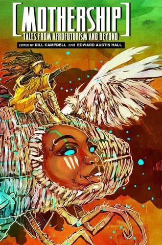 Book cover: Mothership: Tales from Afrofuturism and Beyond by Bill Campbell; Hall Edward Austin