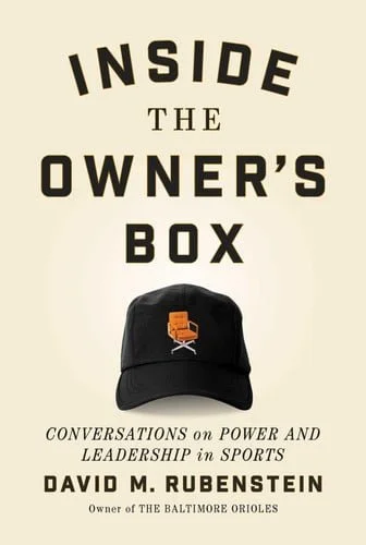 Book cover: Inside the Owner's Box: Power and Leadership in Sports by Rubenstein, David M.