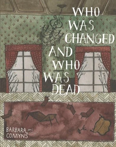 Book cover: Who Was Changed and Who Was Dead by Barbara Comyns