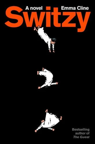 Book cover: Switzy A Novel by Emma Cline