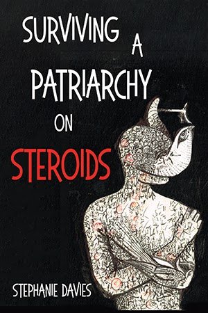 Surviving a Patriarchy on Steroids by Davies, Stephanie