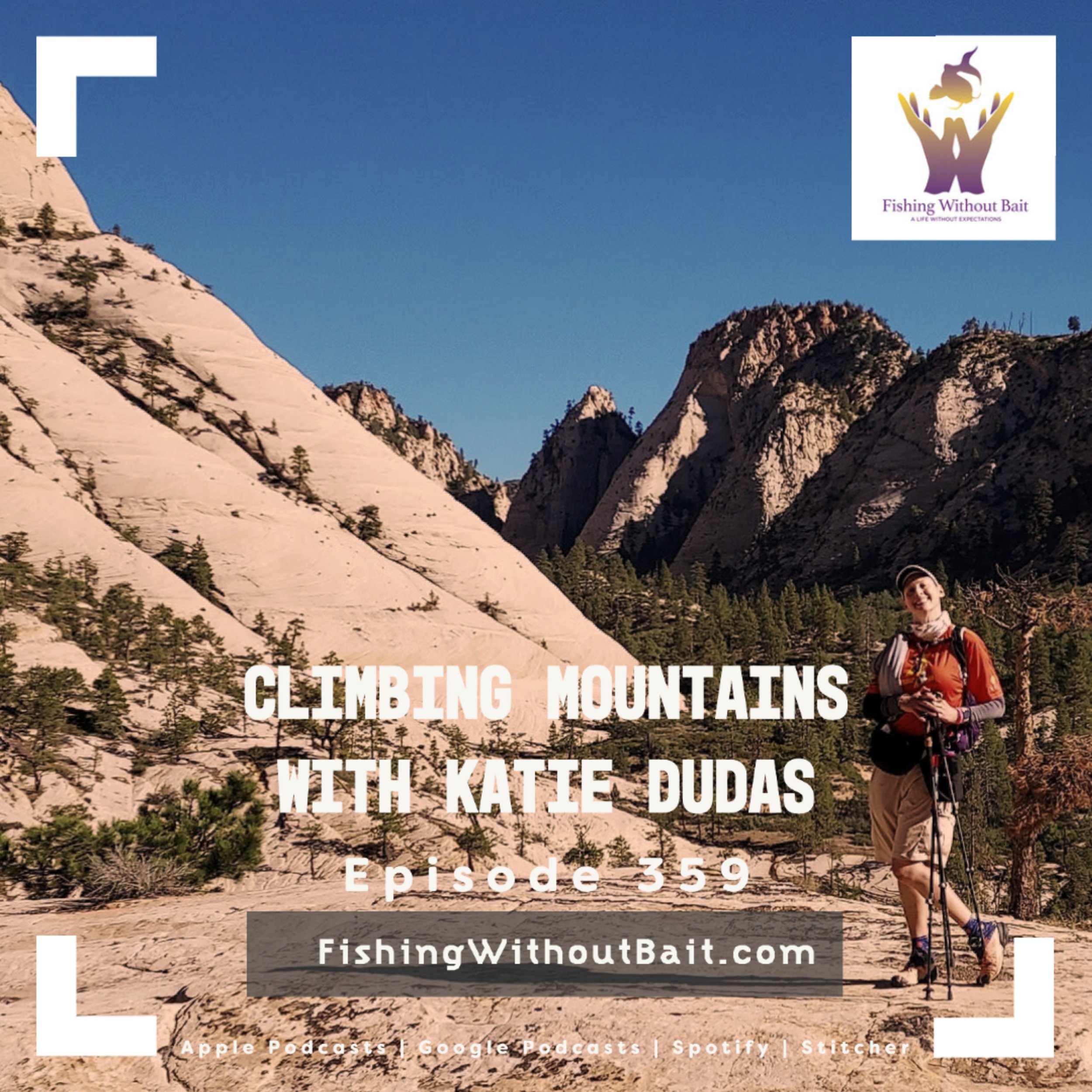 Fishing Without Bait 359: Climbing Mountains with Katie Dudas
