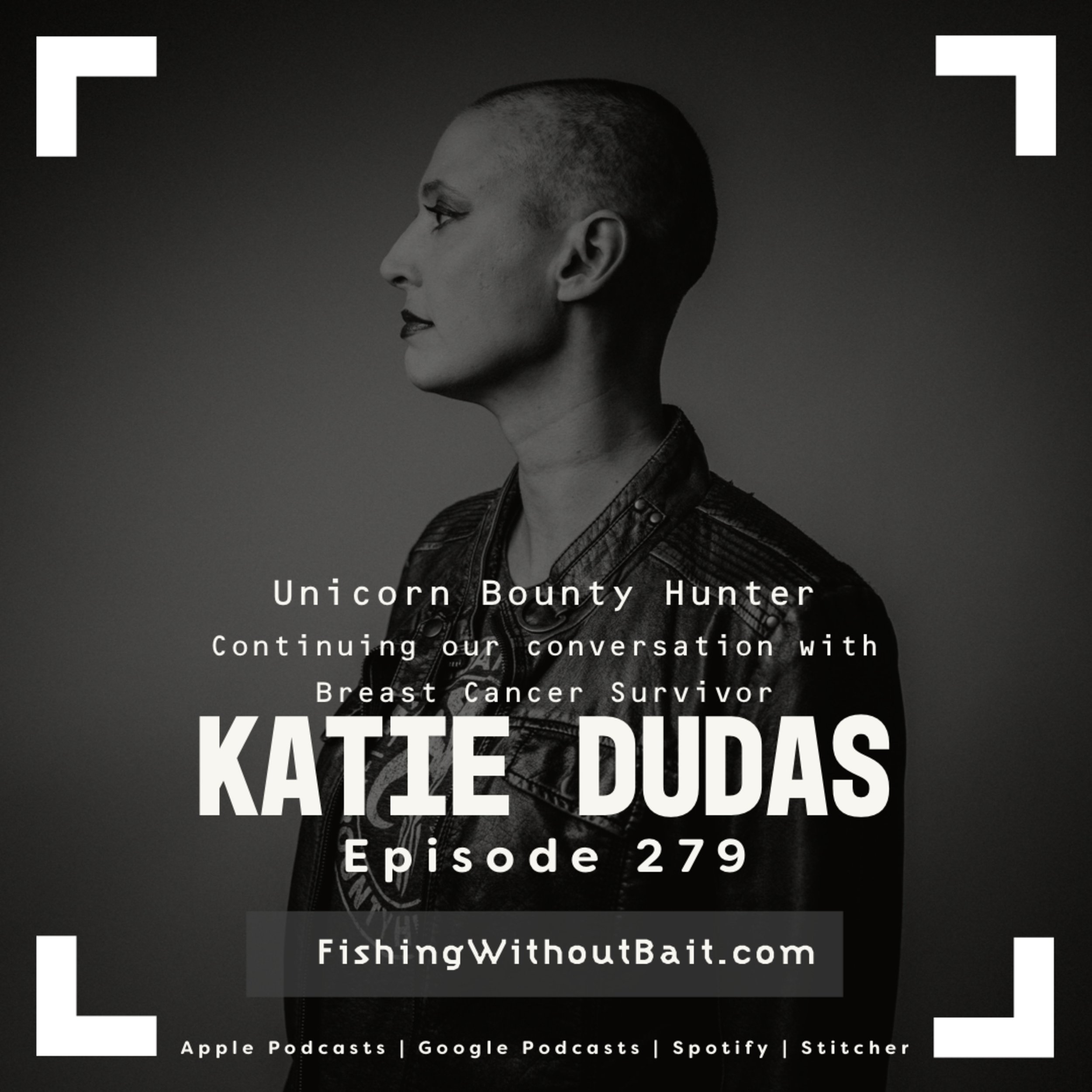 Fishing Without Bait 279: Coping with Breast Cancer with Katie Dudas