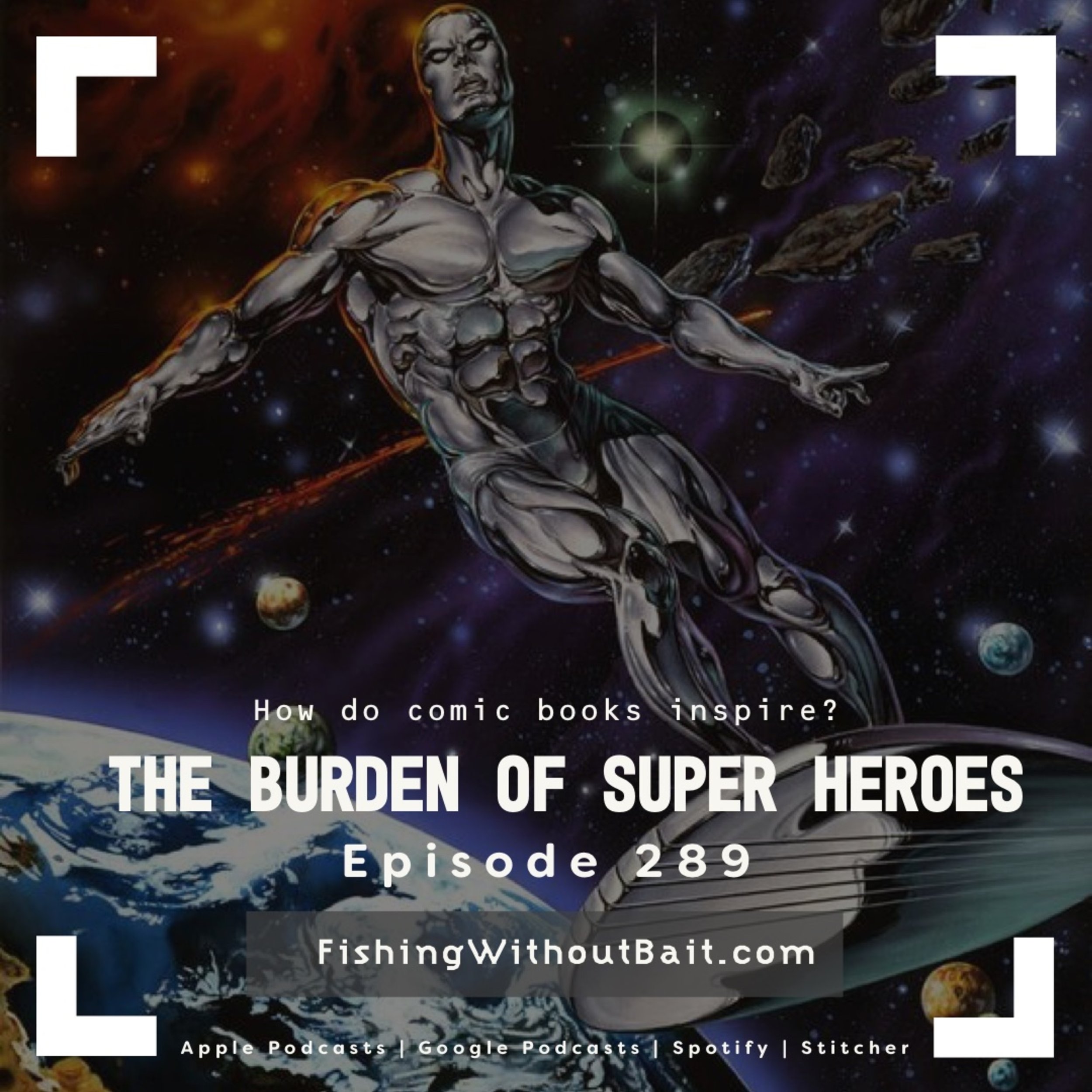 Fishing Without Bait 289: The Burden of Super Heroes