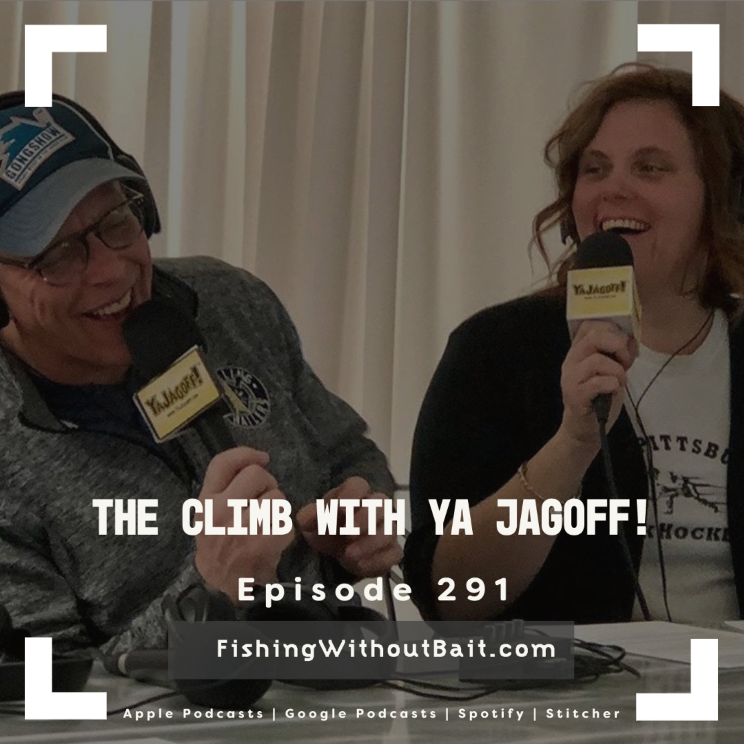 Fishing Without Bait 291: The Climb with Ya Jagoff!