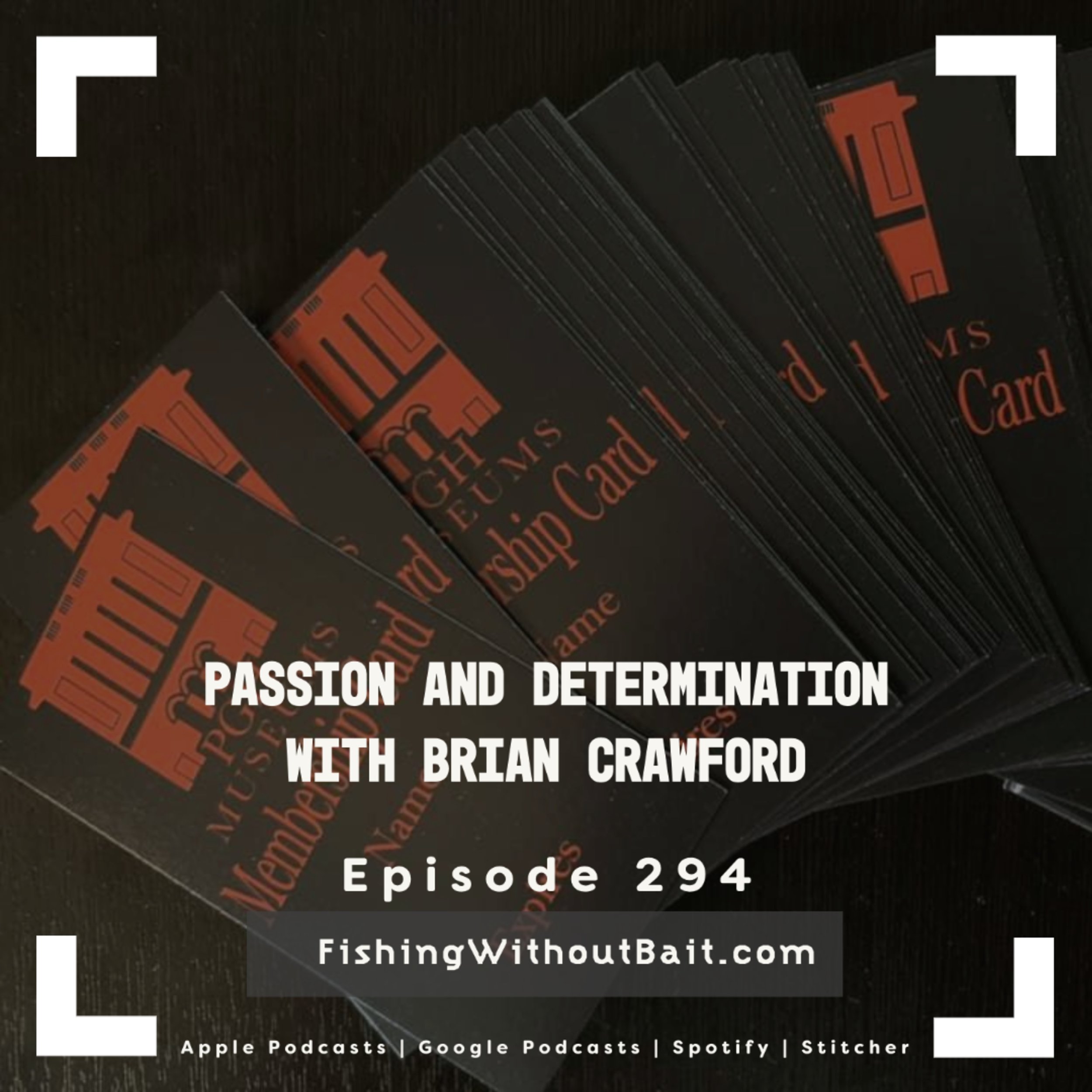 Fishing Without Bait 294: Passion and Determination with Brian Crawford