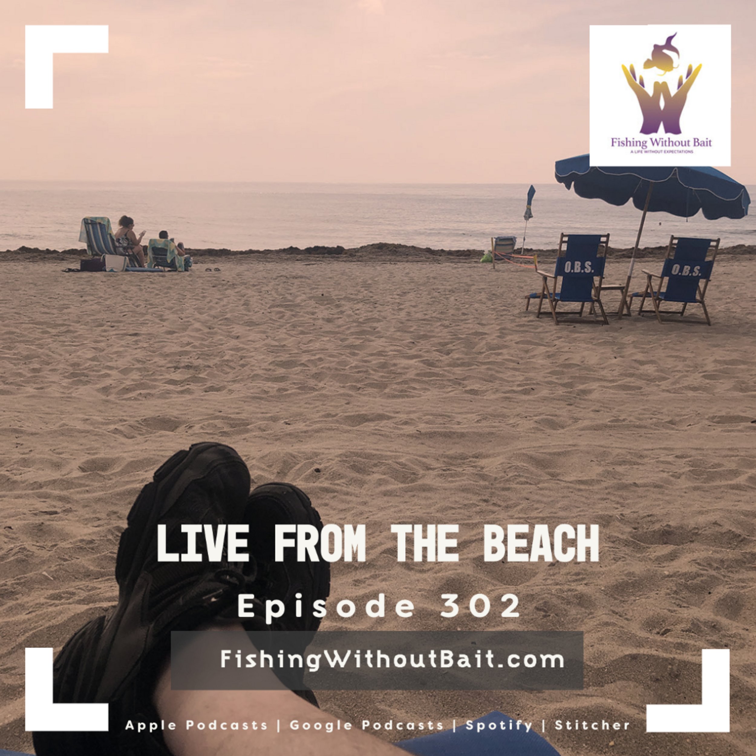 Fishing Without Bait 302: Live from the Beach