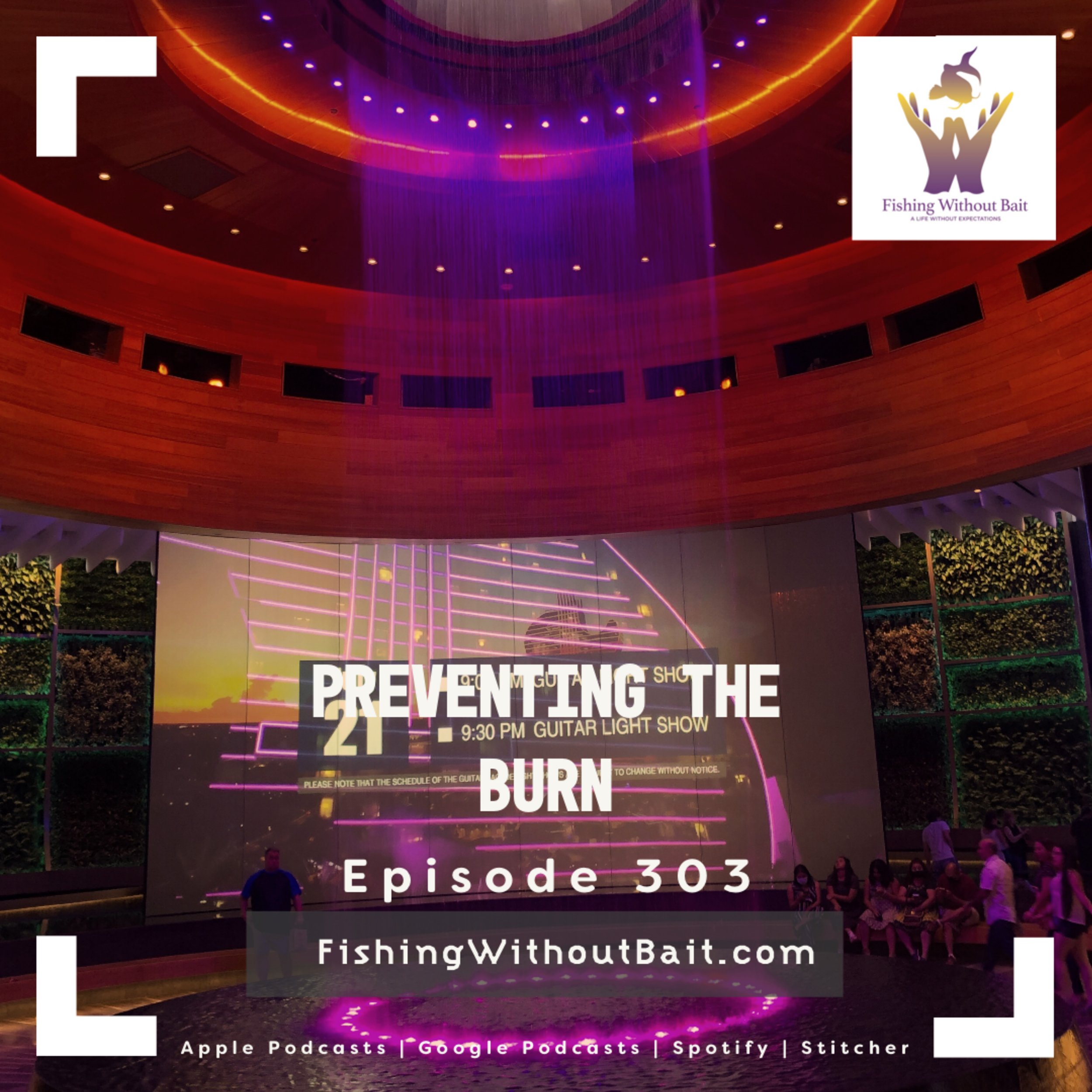 Fishing Without Bait 303: Preventing the Burn