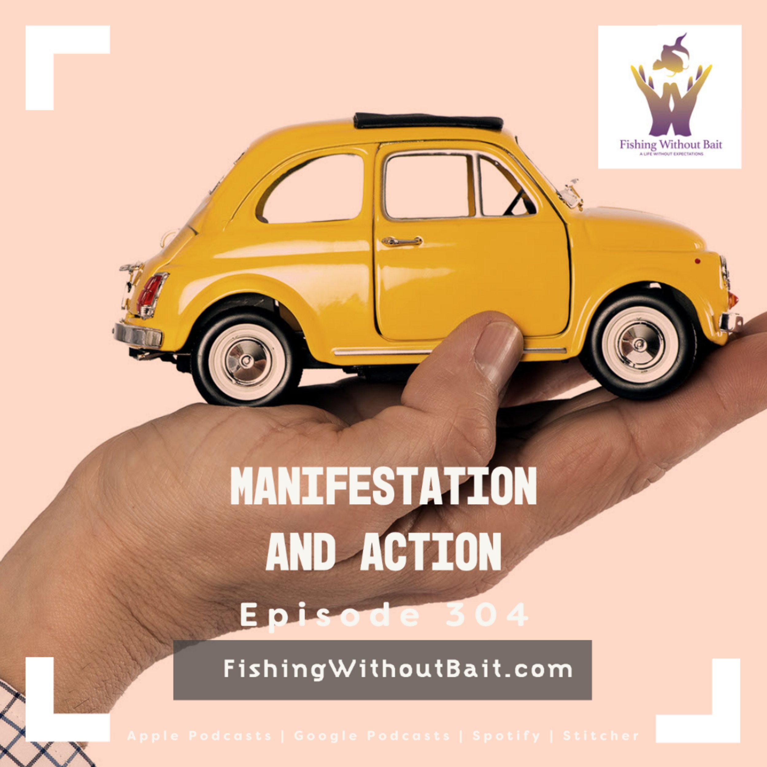 Fishing Without Bait 304: Manifestation and Action