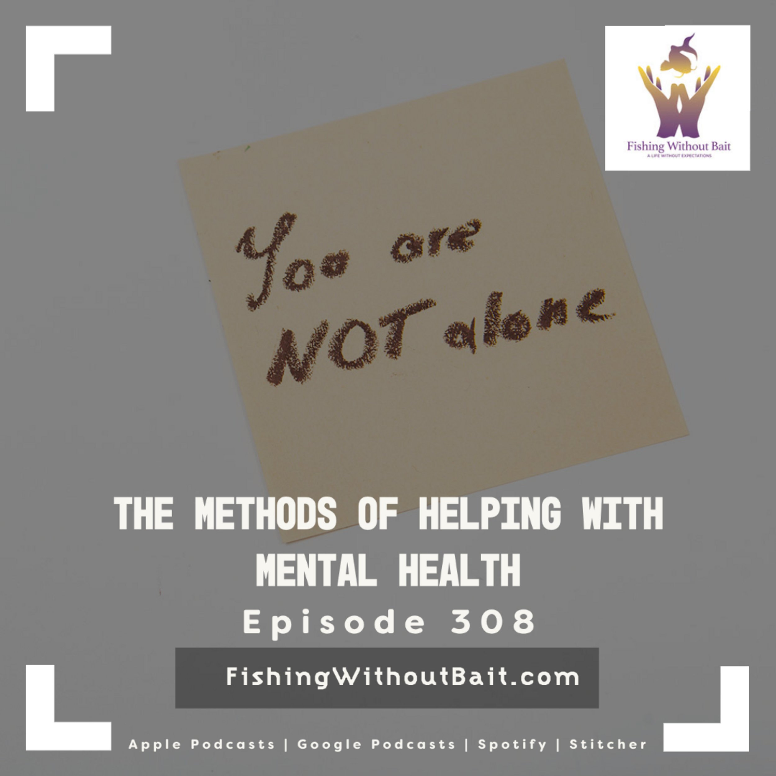 Fishing Without Bait 308: The Methods of Helping with Mental Health