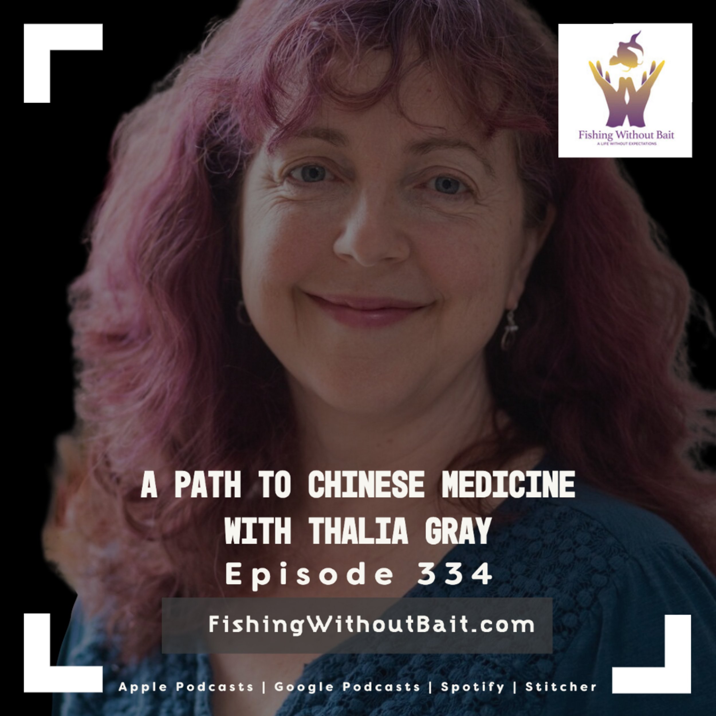 Fishing Without Bait 334: A Path to Chinese Medicine with Thalia Gray