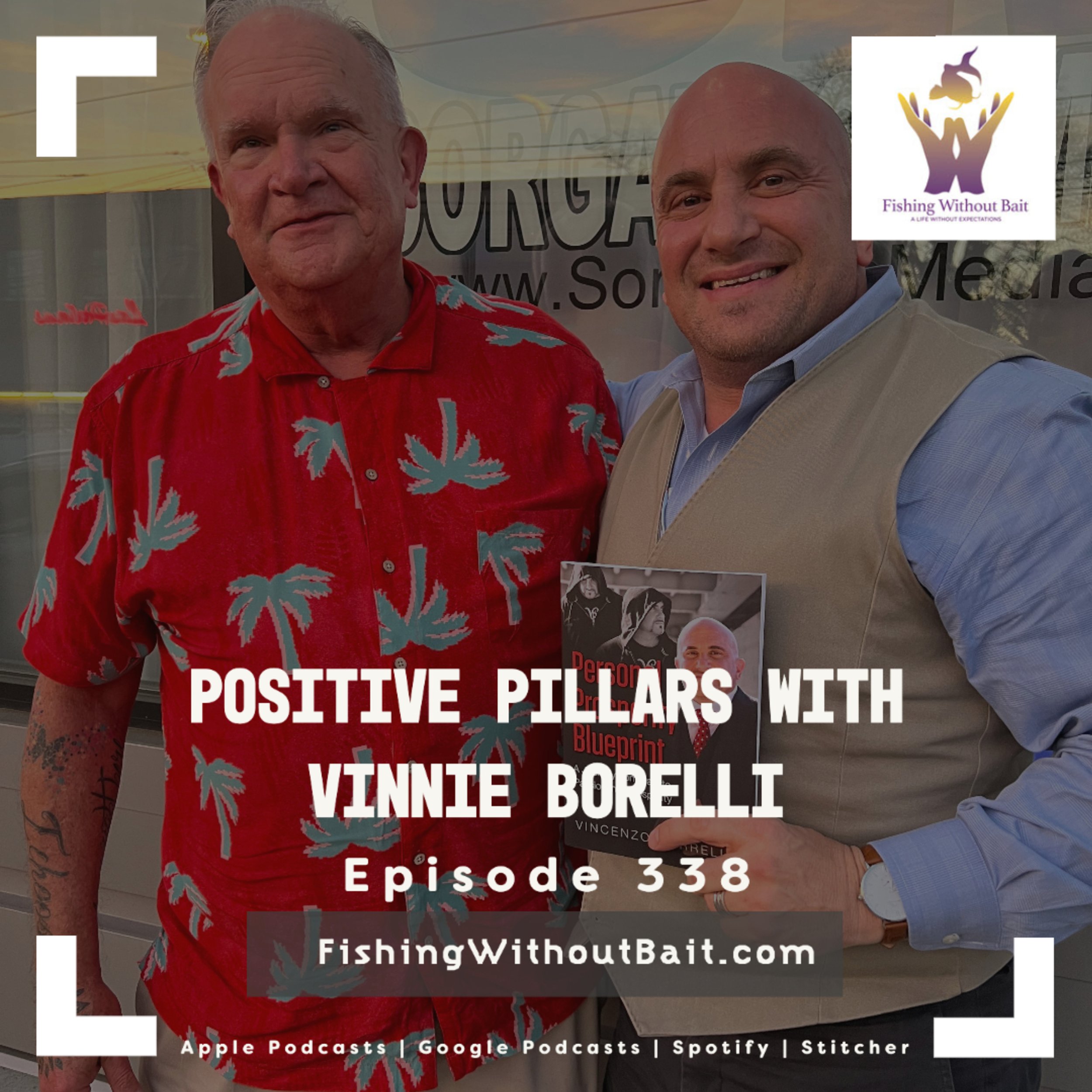 Fishing Without Bait 338: Positive Pillars with Vinnie Borelli