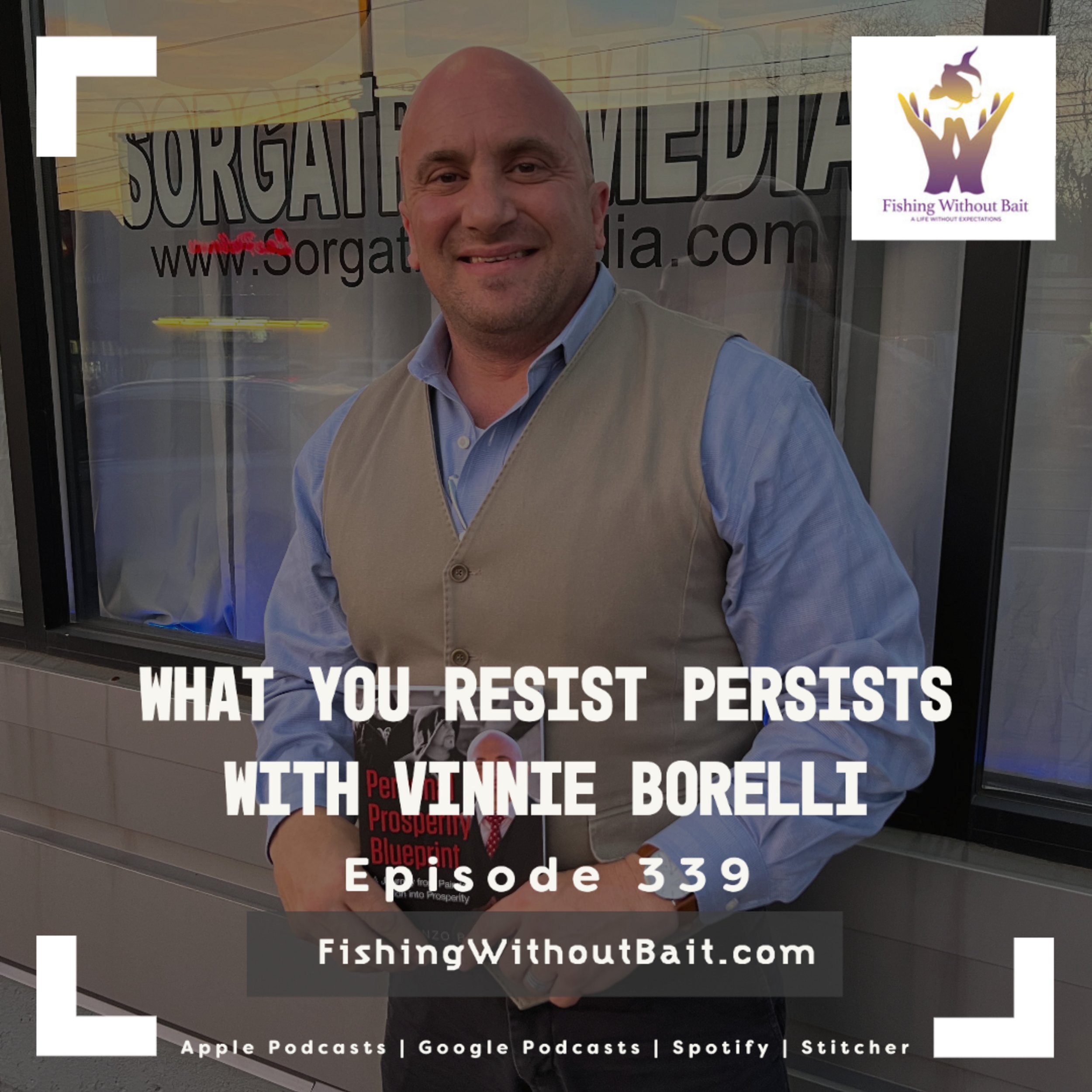 Fishing Without Bait 339: What You Resist Persists with Vinnie Borelli